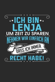 Ich bin Lenja Um Zeit zu sparen nehmen wir einfach an dass ich immer Recht habe!: Notizbuch mit 110 linierten Seiten, als Geschenk ideal, auch als Dekoration verwendbar