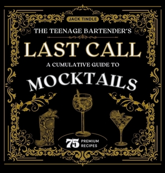 Hardcover The Teenage Bartender's Last Call: A Cumulative Guide to Mocktails Book