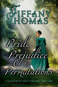 Paperback Pride, Prejudice, and Permutations: A Collection of Pride & Prejudice Variations Book