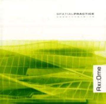 Paperback Spatial Practice: Axi : Ome Book