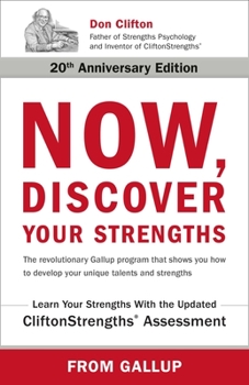Hardcover Now, Discover Your Strengths: The Revolutionary Gallup Program That Shows You How to Develop Your Unique Talents and Strengths Book