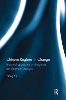 Paperback Chinese Regions in Change: Industrial upgrading and regional development strategies Book