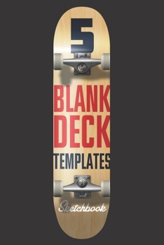 5 Blank Deck Templates: For drawing and creating your own Skateboard designs