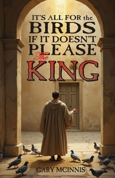 Paperback It's All For The Birds If It Doesn't Please The King Book
