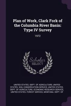 Paperback Plan of Work, Clark Fork of the Columbia River Basin: Type IV Survey: 1972 Book