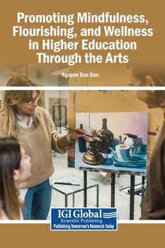 Hardcover Promoting Mindfulness, Flourishing, and Wellness in Higher Education Through the Arts Book