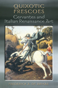 Hardcover Quixotic Frescoes: Cervantes and Italian Renaissance Art Book