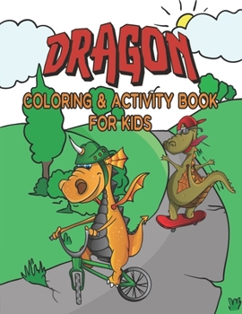 Paperback Dragon Coloring & Activity Book For Kids: Great Coloring Pages, Dot to Dot, Trace and Maze Illustrations For Hours Of Relaxation & Fun / Sports, Race Book