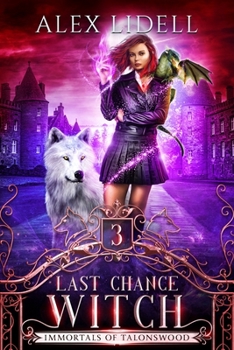 Last Chance Witch : Shifter Fae Vampire Reform School Romance (Immortals of Talonswood Book 1) - Book #3 of the Immortals of Talonswood