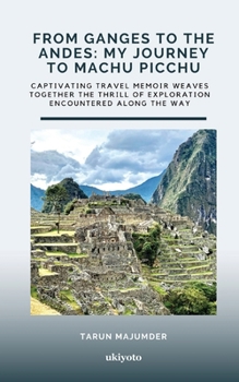 Paperback From Ganges to the Andes: My Journey to Machu Picchu Book