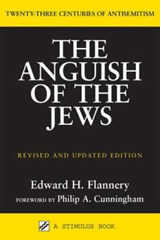 Paperback Anguish of the Jews (Revised and Updated): Twenty-Three Centuries of Antisemitism Book