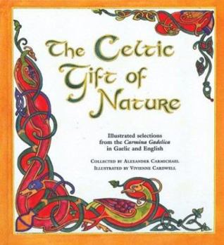 Hardcover The Celtic Gift of Nature: Illustrated Selections from the Carmina Gadelica in Gaelic and English Book