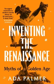 Inventing the Renaissance: The Myth of a Golden Age