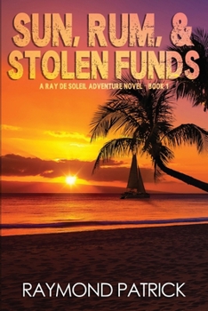 Sun, Rum, and Stolen Funds (Ray De Soleil Caribbean Adventure Series)