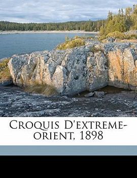 Paperback Croquis d'Extreme-Orient, 1898 [French] Book