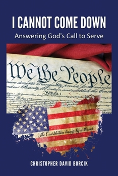 Paperback I Cannot Come Down: Answering God's Call to Serve Book