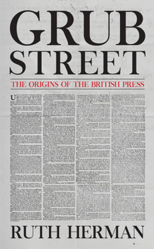 Hardcover Grub Street: The Origins of the British Press Book