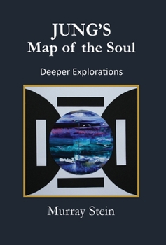 Jung's Map of the Soul - Deeper Explorations