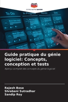 Guide pratique du génie logiciel: Concepts, conception et tests