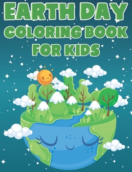 Paperback Earth Day Coloring Book For Kids: Fun Planet Earth Activity Book For Boys And Girls With Illustrations of Earth, Nature, Outdoor And More Book