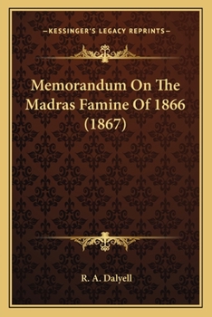 Memorandum On The Madras Famine Of 1866