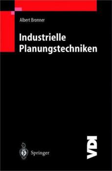 Paperback Industrielle Planungstechniken: Unternehmens-, Produkt- Und Investitionsplanung, Kostenrechnung Und Terminplanung [German] Book