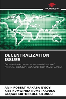 DECENTRALIZATION ISSUES: Decentralization tested by the destabilization of Provincial Institutions in the DRC: Case of Haut-Lomami