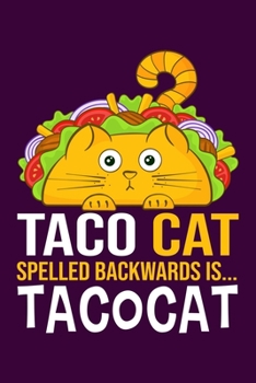 Paperback Taco Cat Spelled Backwards Is Tacocat: Funny Cats Lined Notebook. Perfect Gift for Pet Owners and Lovers of Kittens. Book