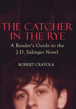 Paperback The Catcher in the Rye: A Reader's Guide to the J.D. Salinger Novel Book