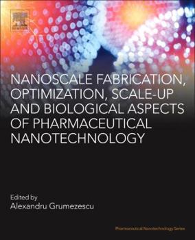 Paperback Nanoscale Fabrication, Optimization, Scale-Up and Biological Aspects of Pharmaceutical Nanotechnology Book