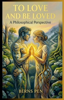 To Love and Be Loved: A Philosophical Perspective
