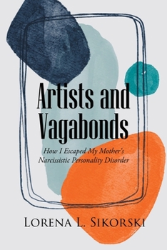 Paperback Artists and Vagabonds: How I Escaped My Mother's Narcissistic Personality Disorder Book