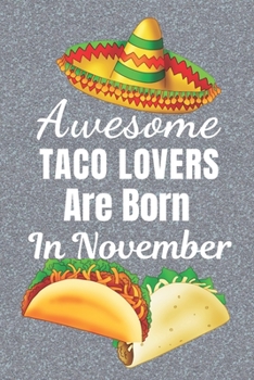 Paperback Awesome Taco Lovers Are Born In November: Taco gifts. This Taco Notebook / taco Journal is 6x9in size with 110+ lined ruled pages, great for Birthdays Book