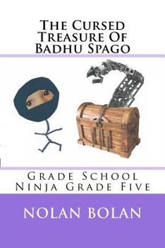 Paperback The Cursed Treasure Of Badhu Spago: Grade School Ninja Grade Five Book