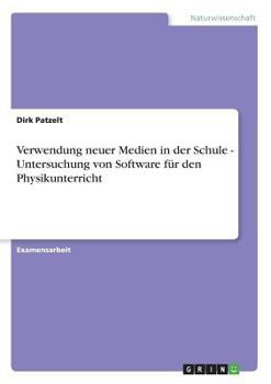 Paperback Verwendung neuer Medien in der Schule - Untersuchung von Software für den Physikunterricht [German] Book