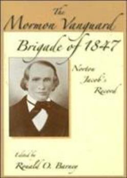 The Mormon Vanguard Brigade Of 1847: Norton Jacob's Record