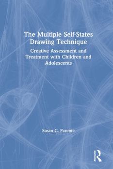 Hardcover The Multiple Self-States Drawing Technique: Creative Assessment and Treatment with Children and Adolescents Book
