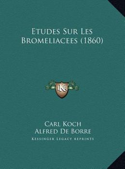 Hardcover Etudes Sur Les Bromeliacees (1860) [French] Book