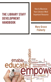 The Library Staff Development Handbook: How to Maximize Your Library's Most Important Resource - Book  of the Medical Library Association Books Series