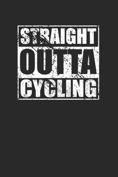 Paperback Straight Outta Cycling 120 Page Notebook Lined Journal for Bicycle Lovers Book