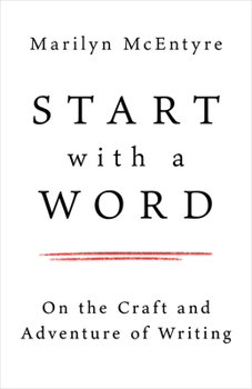 Paperback Start with a Word: On the Craft and Adventure of Writing Book