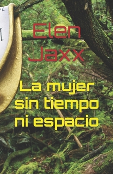 Paperback La mujer sin tiempo ni espacio [Spanish] Book