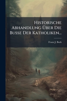 Paperback Historische Abhandlung Über Die Buße Der Katholiken... [German] Book