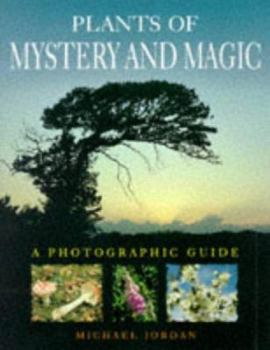 Hardcover Plants of Mystery and Magic: A Photographic Guide Book