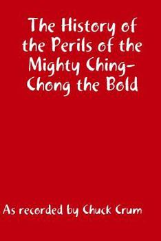 Paperback The History of the Perils of the Mighty Ching-Chong the Bld Book