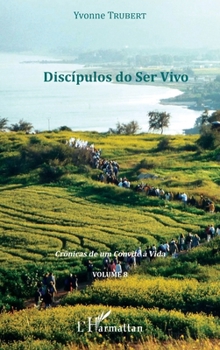 Paperback Discipulos do Ser Vivo: Crônicas de um Convite à Vida Volume 8 [French] Book