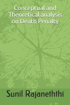 Paperback Conceptual and Theoretical analysis on Death Penalty: Conceptual and Theoretical analysis on Death Penalty Book