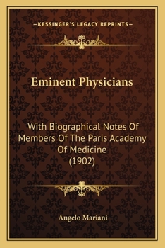 Eminent Physicians: With Biographical Notes Of Members Of The Paris Academy Of Medicine (1902)