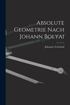 Paperback Absolute Geometrie Nach Johann Bolyai [German] Book