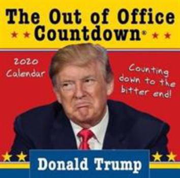 2020 Donald Trump Out of Office Countdown Boxed Calendar: Counting Down to the Bitter End!